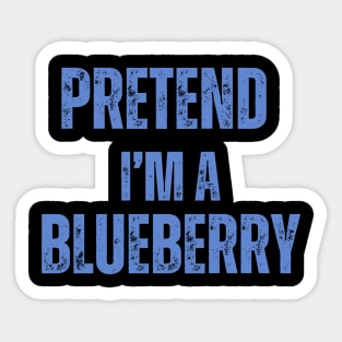 Pretend I'm A Blueberry shirt Sticker